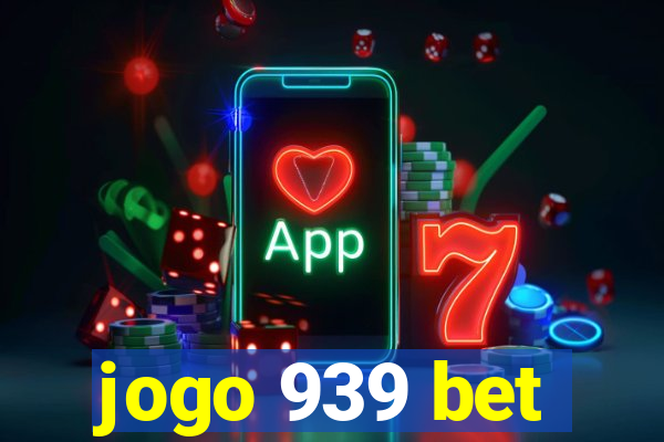 jogo 939 bet